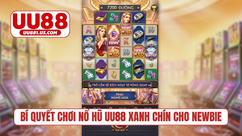 Bí quyết chơi nổ hũ UU88 xanh chín cho newbie