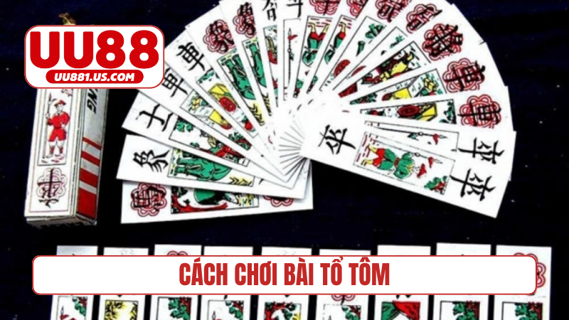 Cách chơi bài tổ tôm