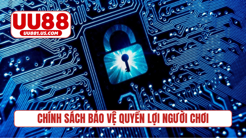 Chính sách bảo mật bảo vệ quyền lợi người chơi