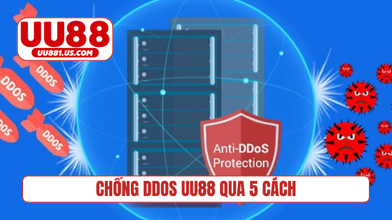 Hướng dẫn chống ddos UU88 qua 5 cách
