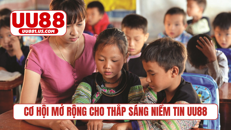 Cơ hội mở rộng cho thắp sáng niềm tin UU88