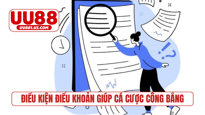 Điều kiện điều khoản giúp cá cược công bằng