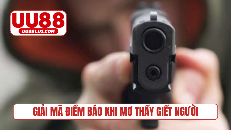 Giải mã điềm báo khi mơ thấy giết người
