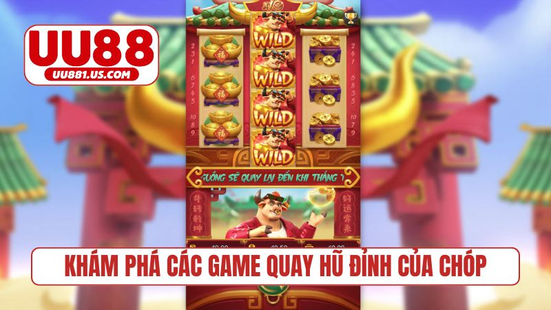 Khám phá các game quay hũ đỉnh của chóp