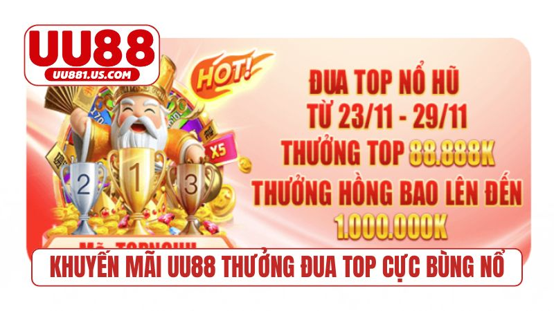 Khuyến mãi UU88 thưởng đua top cực bùng nổ