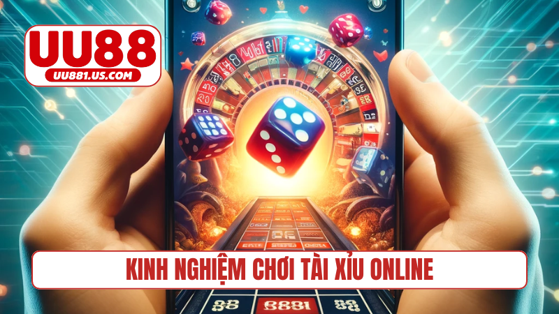 Kinh nghiệm chơi tài xỉu online