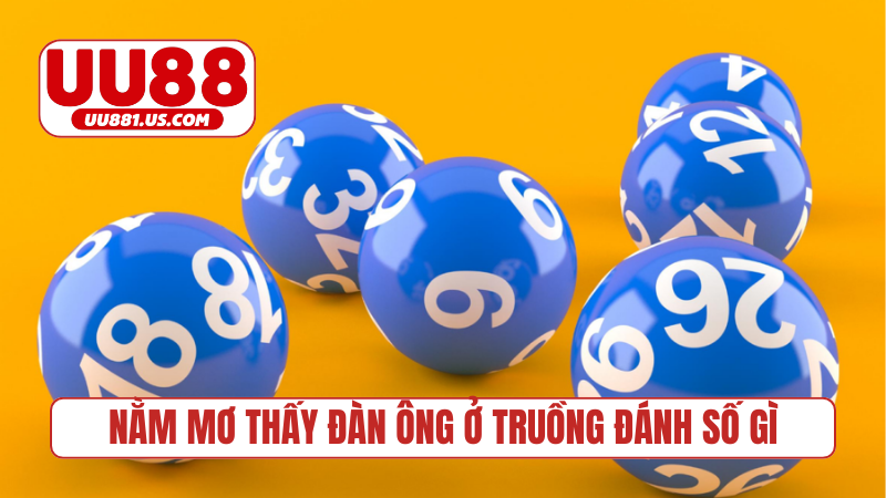 nằm mơ thấy đàn ông ở truồng đánh số gì