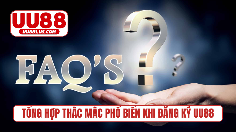 Tổng hợp thắc mắc phổ biến khi đăng ký UU88