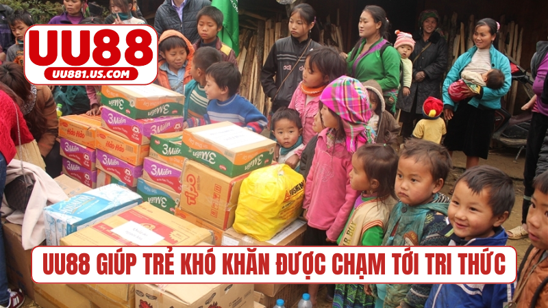 UU88 giúp trẻ khó khăn được chạm tới tri thức